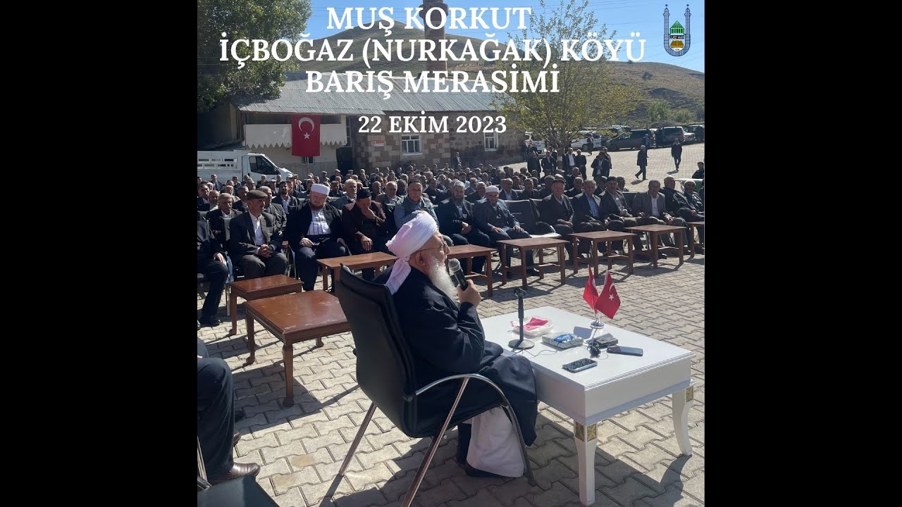MUŞ KORKUT İÇBOĞAZ (NURKAĞAK) KÖYÜ BARIŞ MERASİMİ