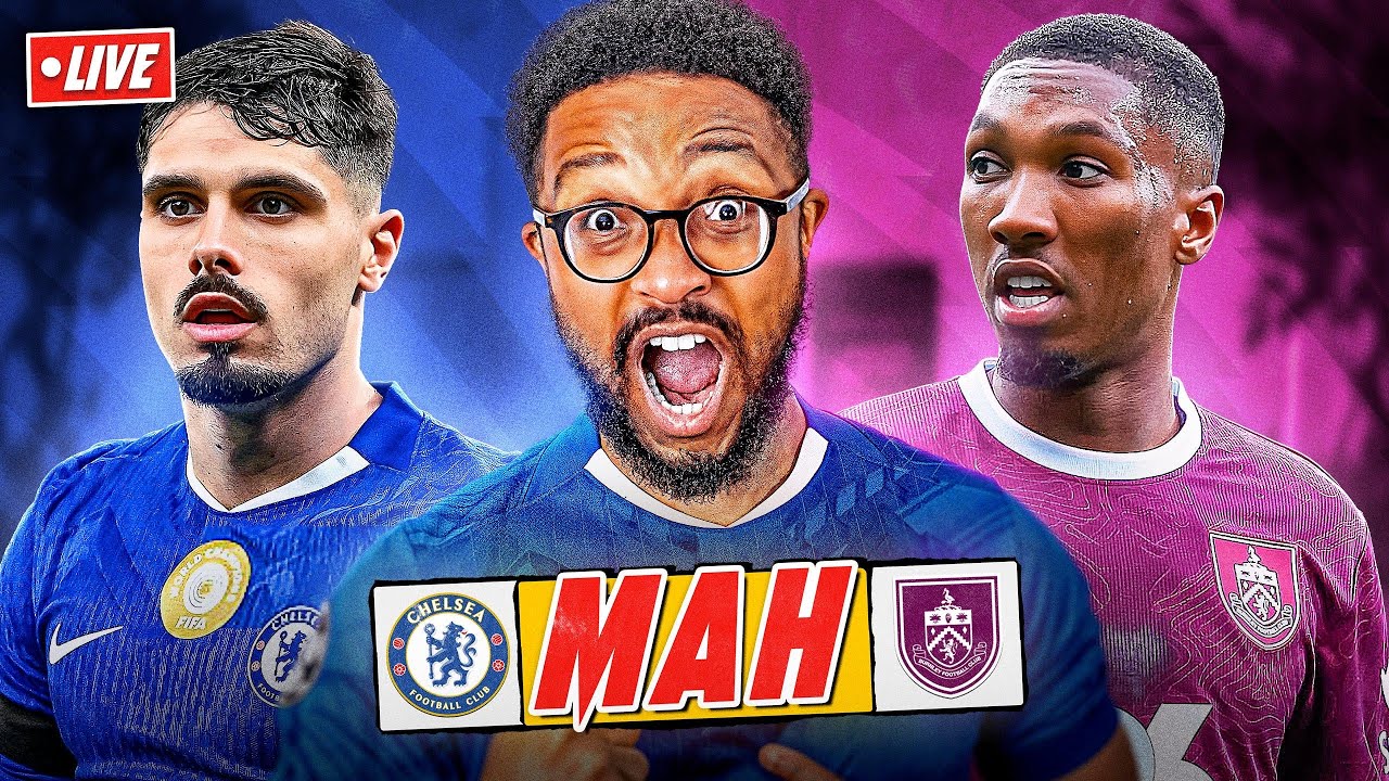 CHELSEA VS BURNLEY | MAH LIVE