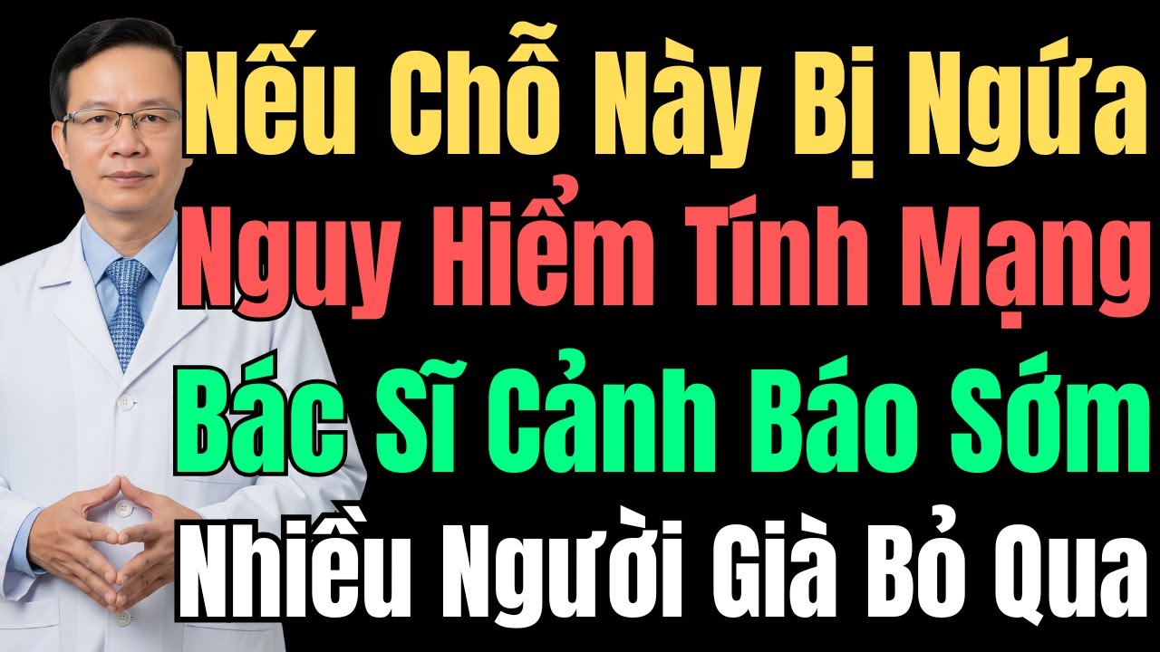 Ngứa 3 Chỗ Này Cảnh Báo Thận, Tim Phổi Đang Gặp Nguy Hiểm