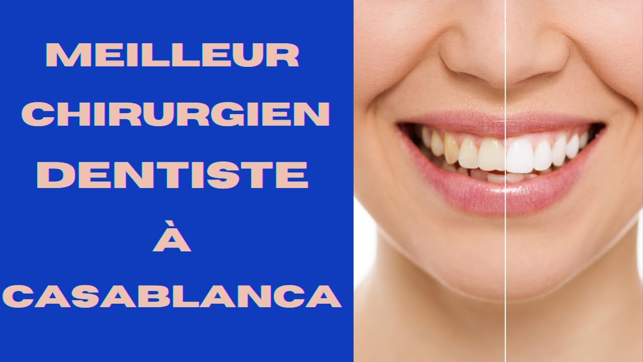 Meilleur Chirurgien Dentiste à Casablanca.