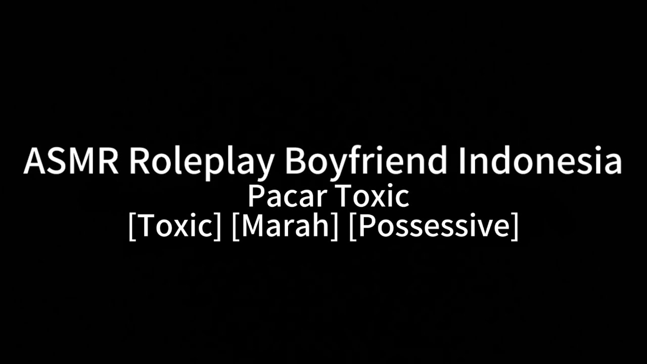 ASMR ROLEPLAY BOYFRIEND INDONESIA | Marah dan tampar pacar | [Toxic] [Kesal]