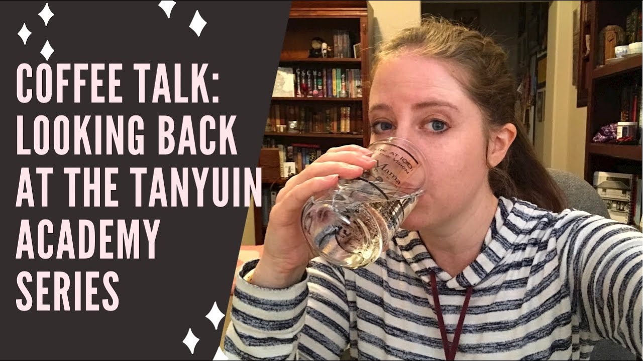 Coffee Talk: in which I ramble nostalgically about the Tanyuin Academy series