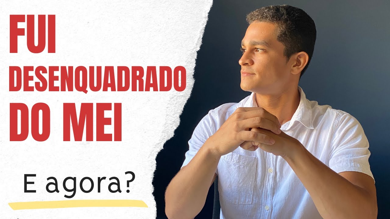 FUI DESENQUADRADO DO MEI E AGORA?
