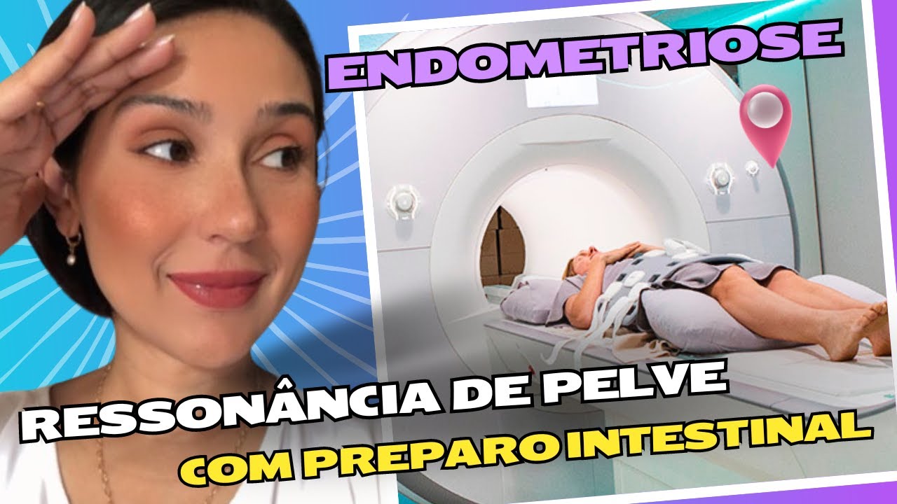RESSONANCIA MAGNETICA COM PREPARO INTESTINAL - ENDOMETRIOSE