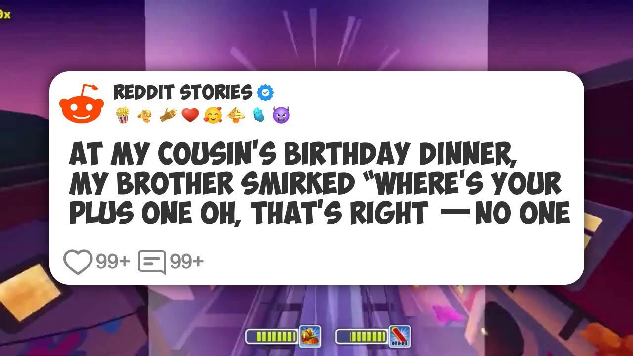 At My Cousin’s Birthday Dinner, My Brother Smirked “Where’s Your Plus One Oh, That’s Right #reddit 