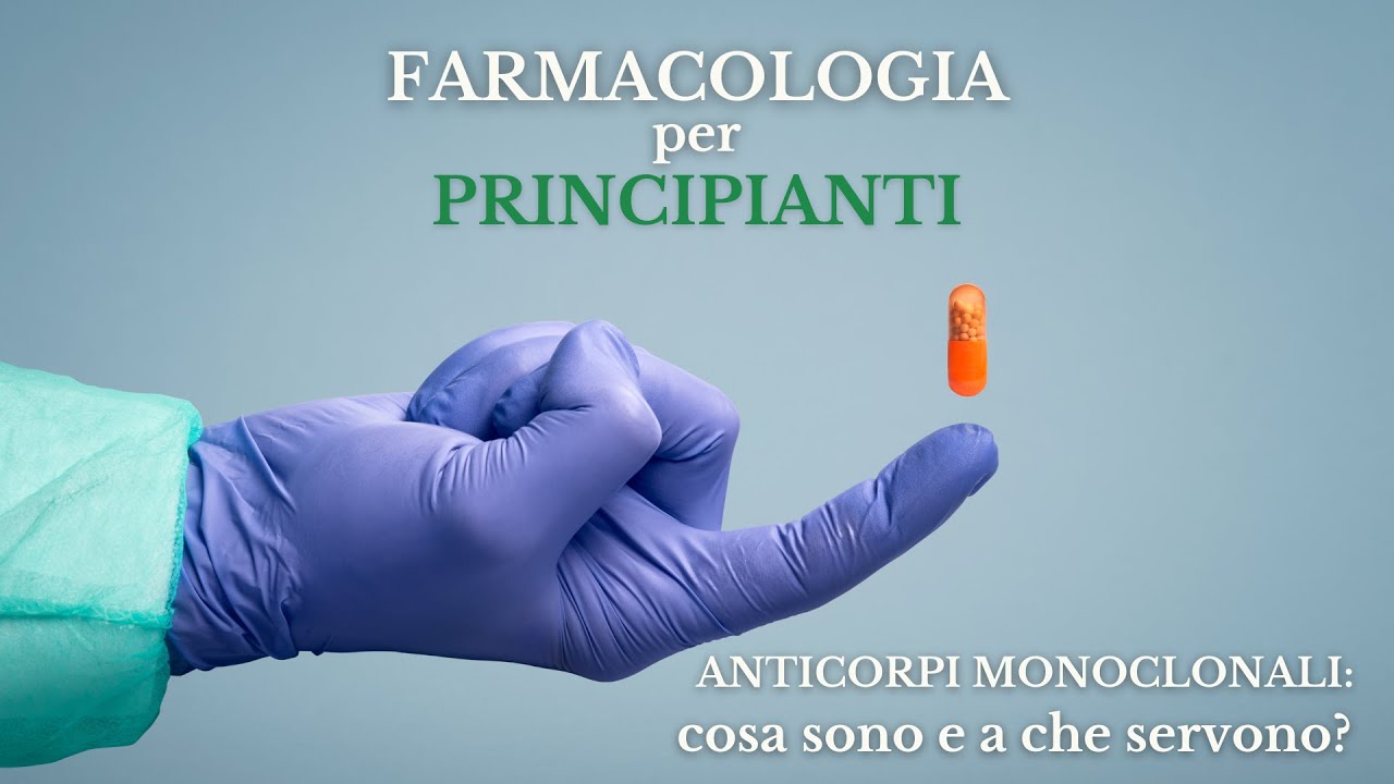 Farmacologia per principianti - Anticorpi monoclonali: cosa sono e a che servono?
