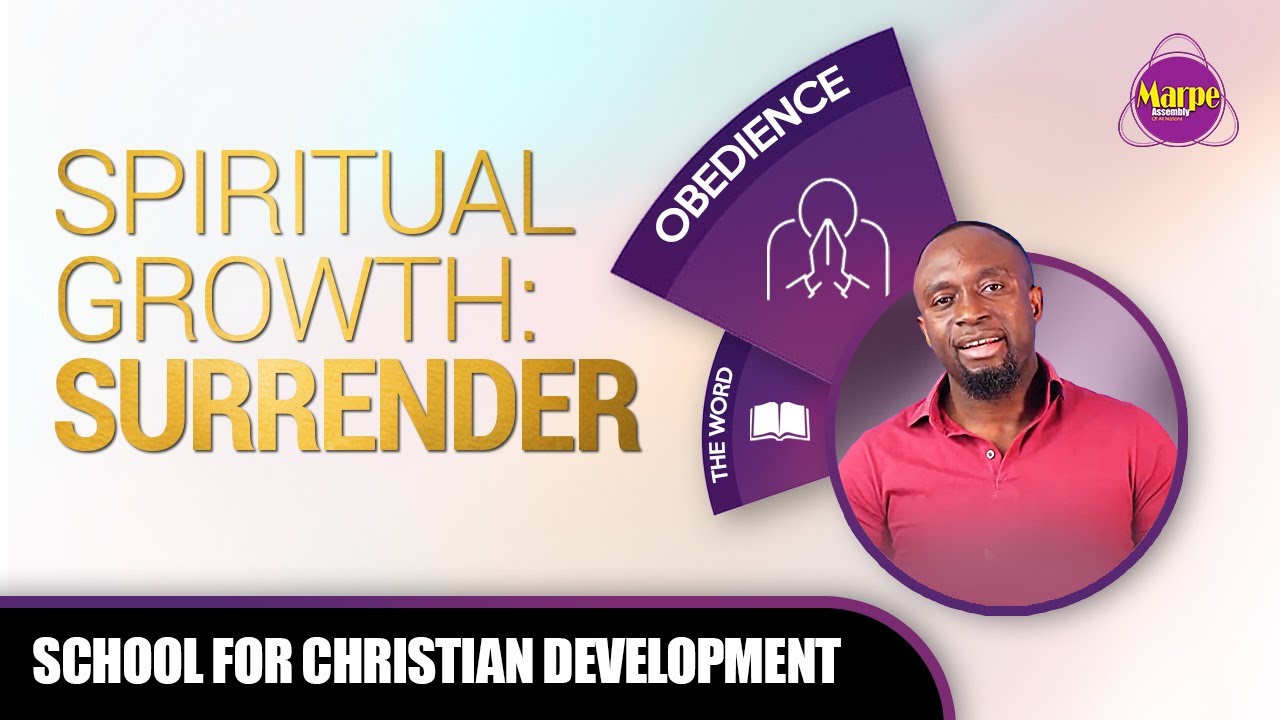SPIRITUAL GROWTH: SURRENDER |  SFCD | Apostle A.B. Prince | Marpe Assembly