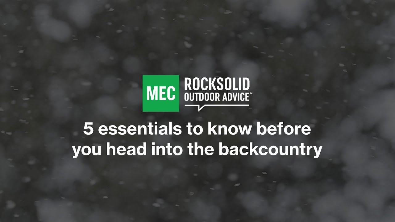 MEC: 5 essentials to know before you head into the backcountry