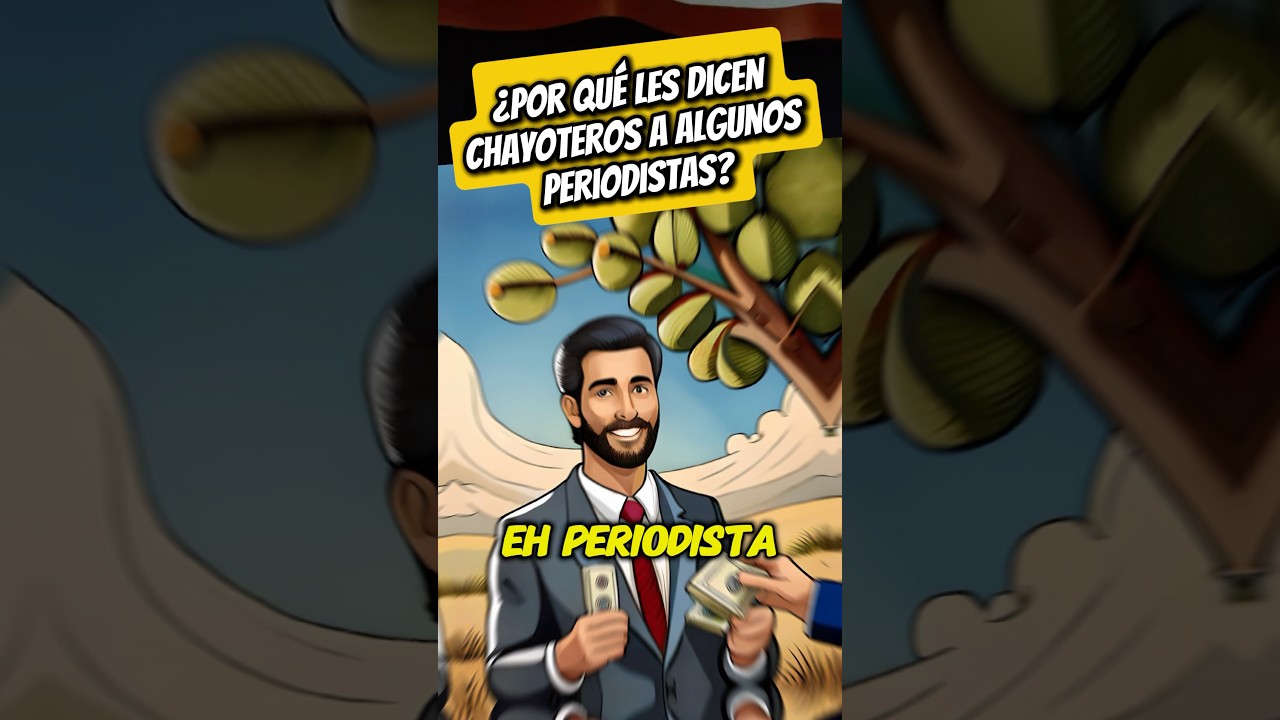 &iquest;Por Qu&eacute; Llamamos 'Chayoteros' a Algunos Periodistas? El Debate que Debes Conocer. #Chayoteros