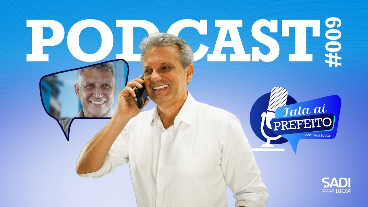 PODCAST #009 | FALA AI PREFEITO | SADI LUCCA