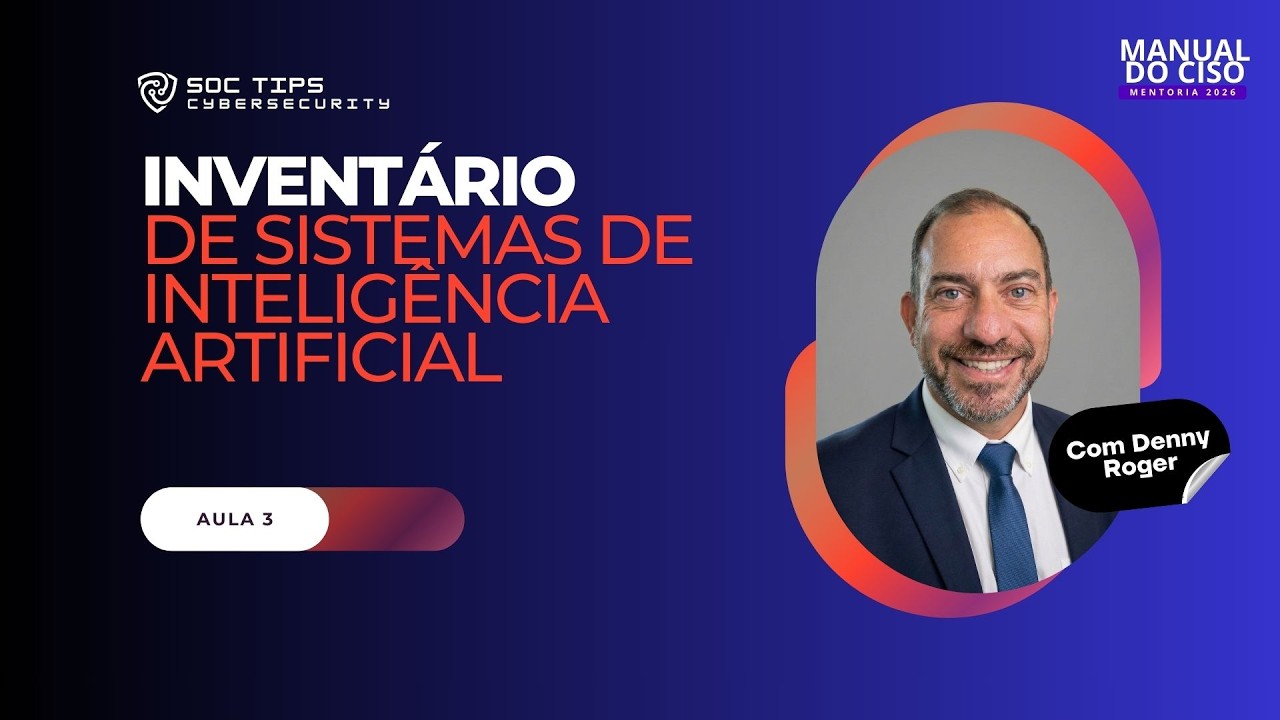 Manual do CISO: Módulo IA - Etapa 3 Inventário de Sistemas de Inteligência Artificial