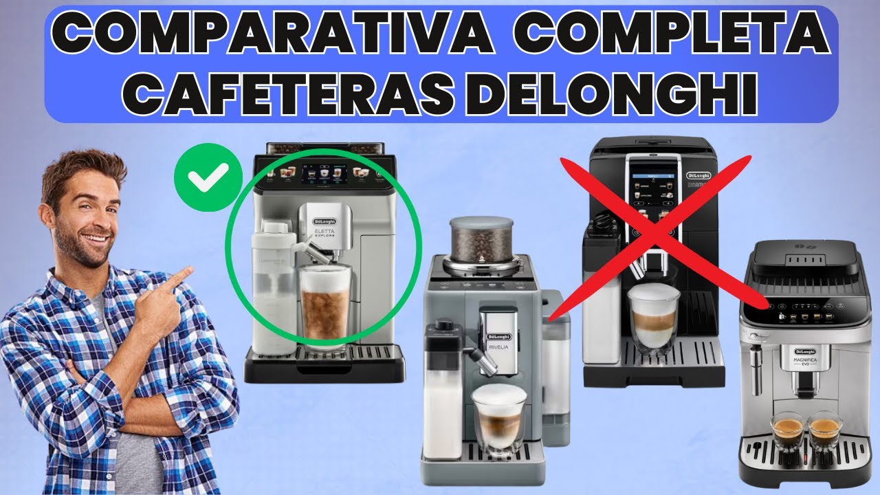 COMPARATIVA de Cafeteras SUPERAUTOMÁTICAS DELONGHI