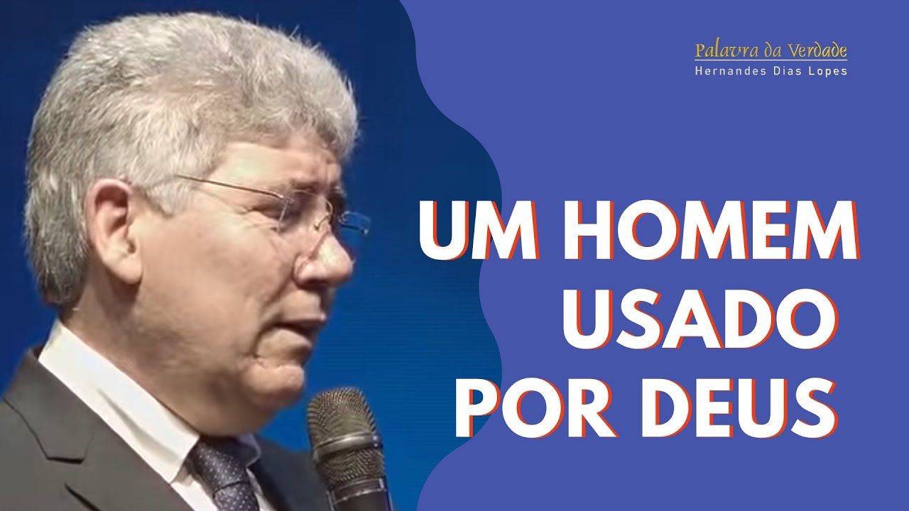 UM HOMEM USADO POR DEUS - Hernandes Dias Lopes