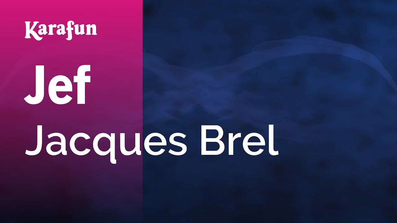 Jef - Jacques Brel | Karaoke Version | KaraFun