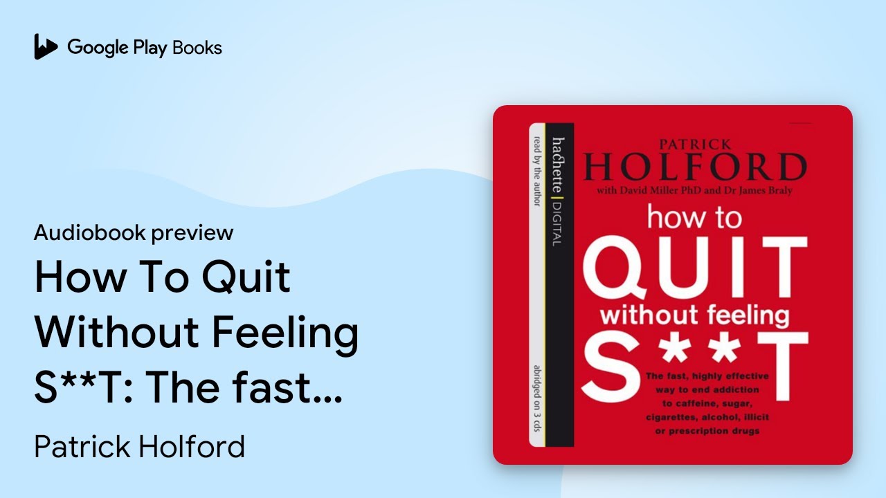 How To Quit Without Feeling S**T: The fast,… by Patrick Holford · Audiobook preview