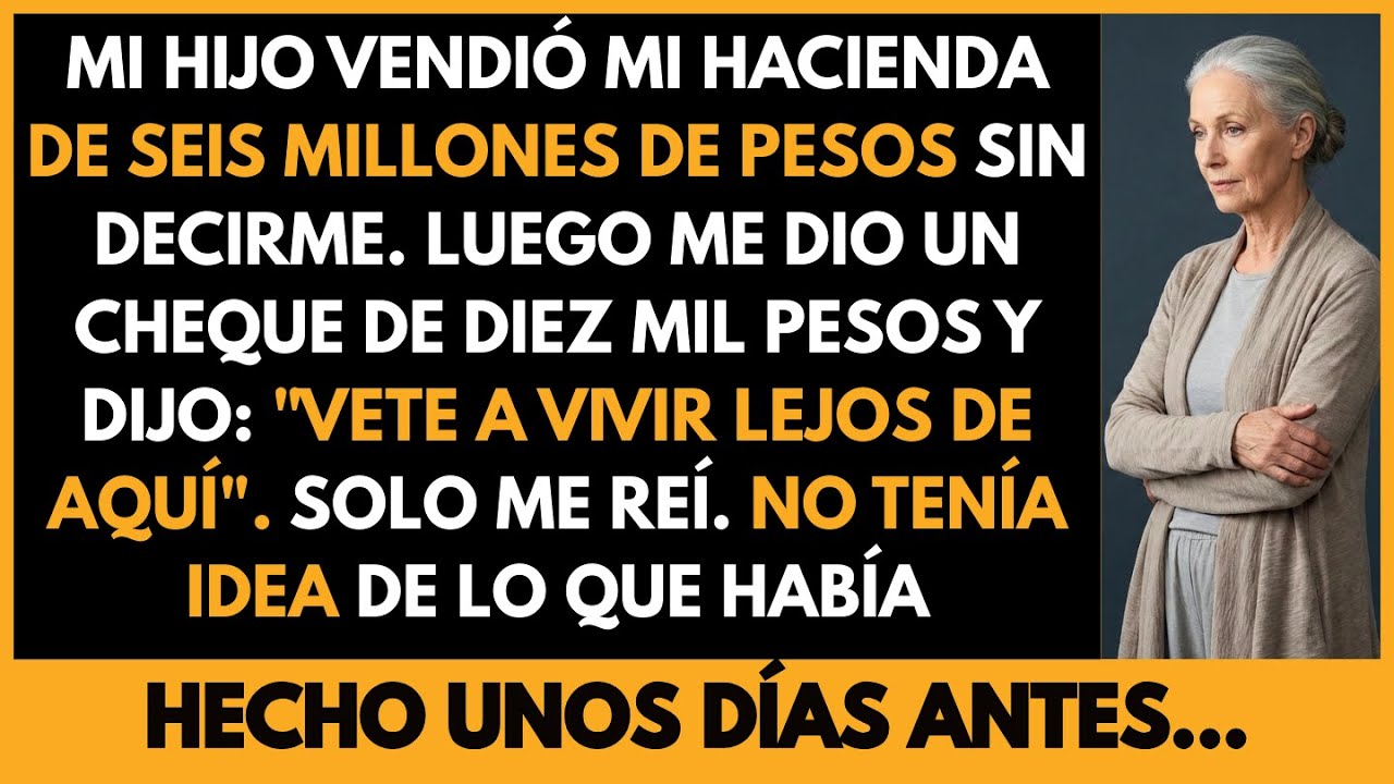 Mi hijo vendió mi hacienda de seis millones de pesos y luego me dio un cheque de diez mil pesos