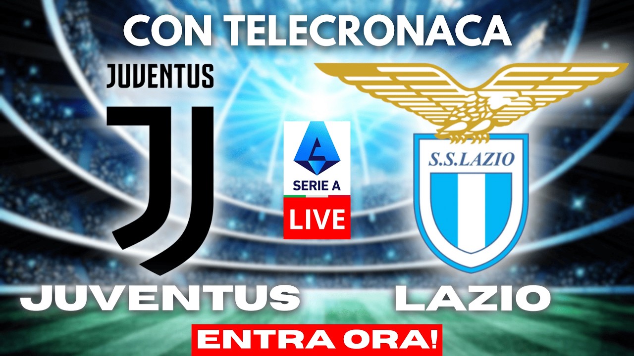 JUVENTUS vs LAZIO in DIRETTA con TELECRONACA | SERIE A LIVE