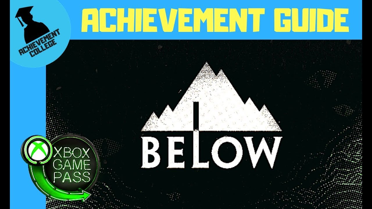 BELOW Achievement Guide - 300 Gamerscore in Under 10 Minutes - ACHIEVEMENT COLLEGE