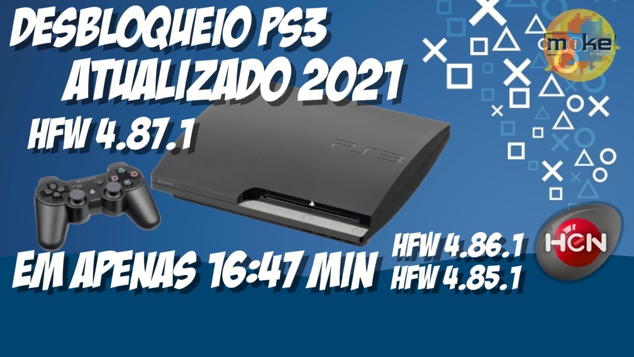 DESBLOQUEIO PS3 F&Aacute;CIL DEMAIS! 2021 | S&Oacute; 16 MINUTOS | 4.87~4.86~4.85 | TODOS OS MODELOS! ATUALIZADO