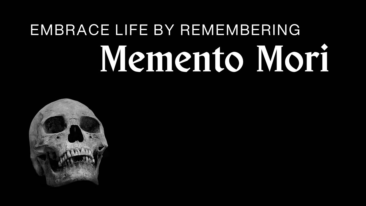 💀✨️ Memento Mori&nbsp;Philosophy&nbsp;- Remember you must die