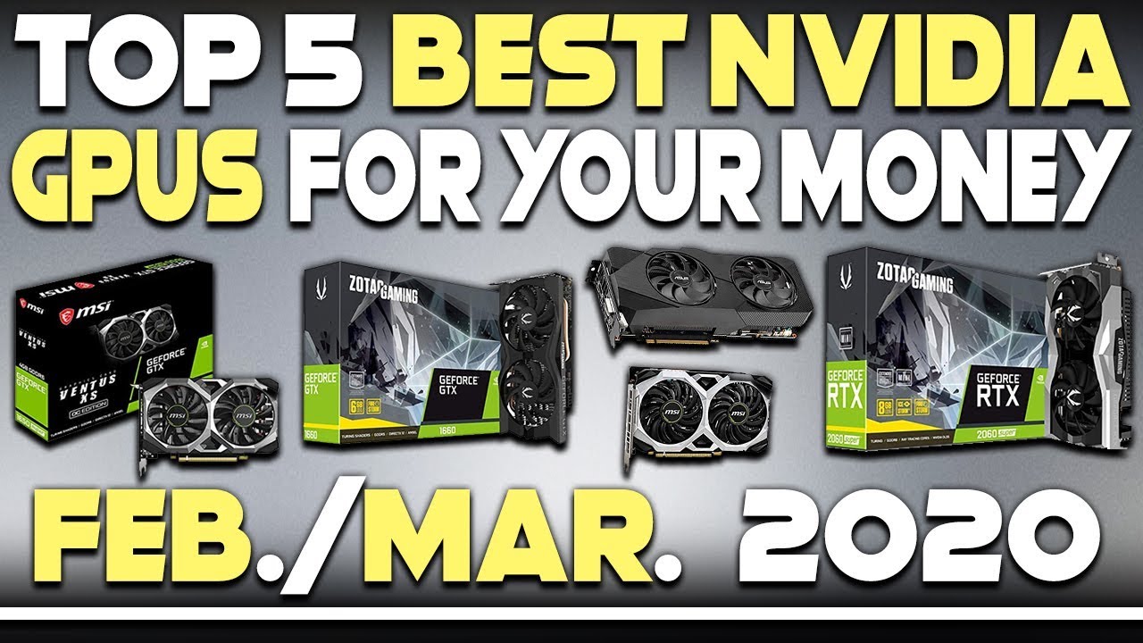 TOP 5 BEST NVIDIA GRAPHICS CARDS FOR THE MONEY RIGHT NOW - FEBRUARY/MARCH 2020
