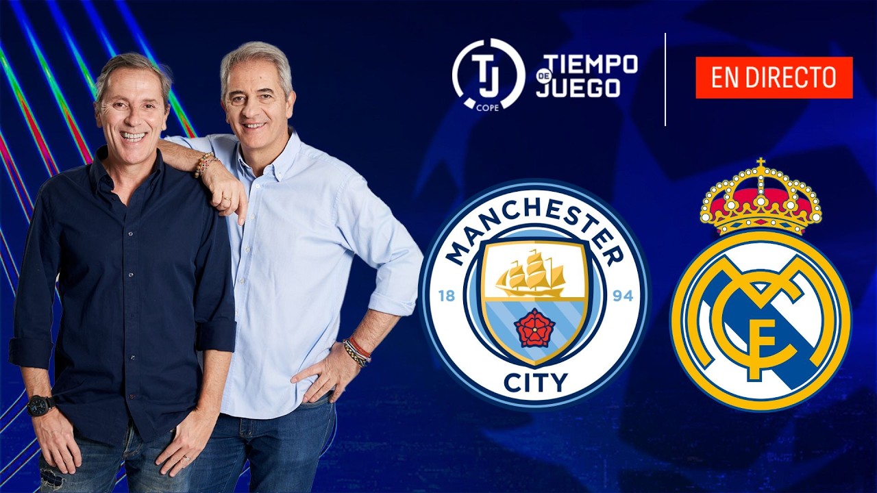 MANCHESTER CITY VS REAL MADRID EN DIRECTO | CHAMPIONS LEAGUE | TIEMPO DE JUEGO COPE | EN VIVO