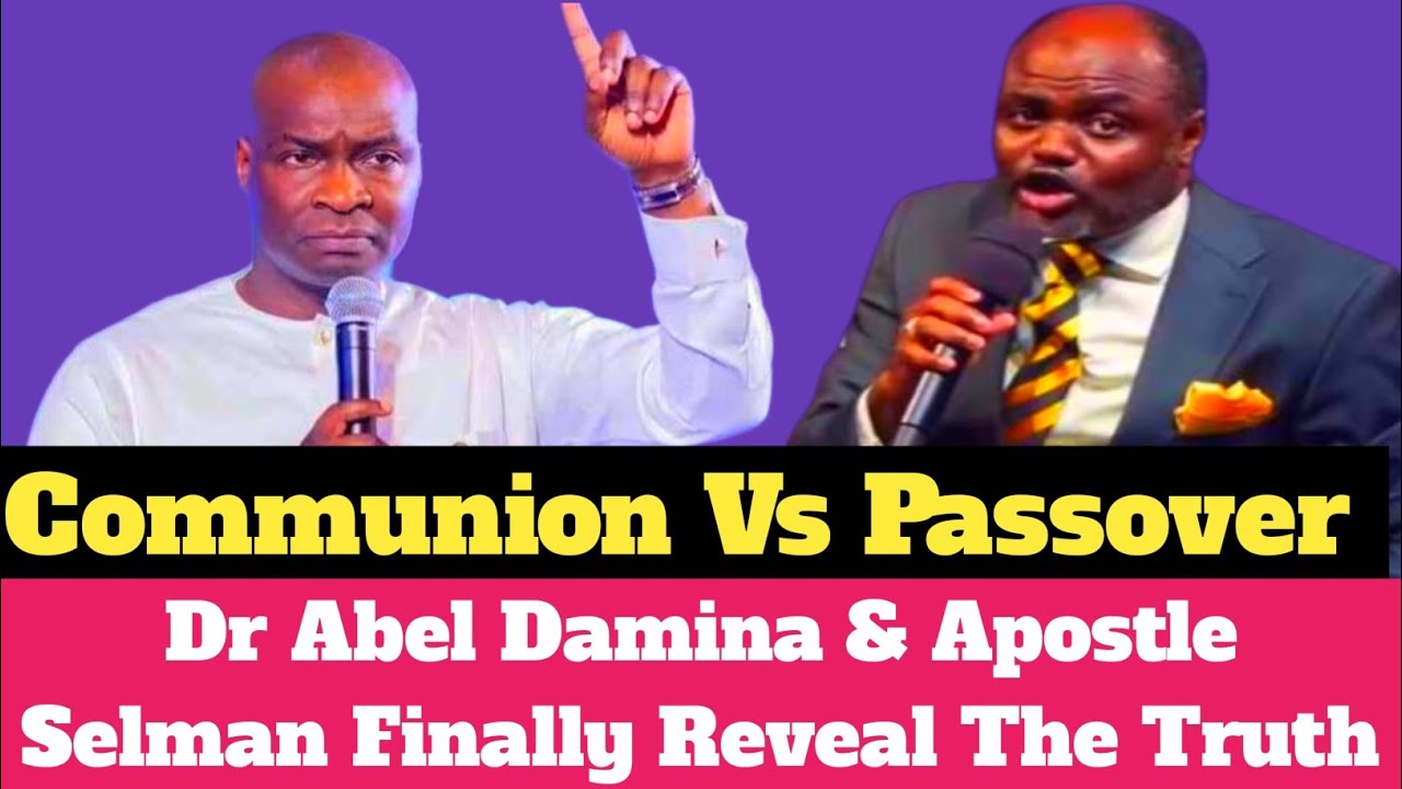 Holy Communion vs Passover — Dr Abel Damina & Apostle Selman Finally Reveal The Truth!