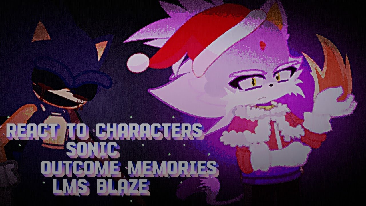 The react to characters sonic outcome memories  Blaze Lms Gacha life 2 reaction