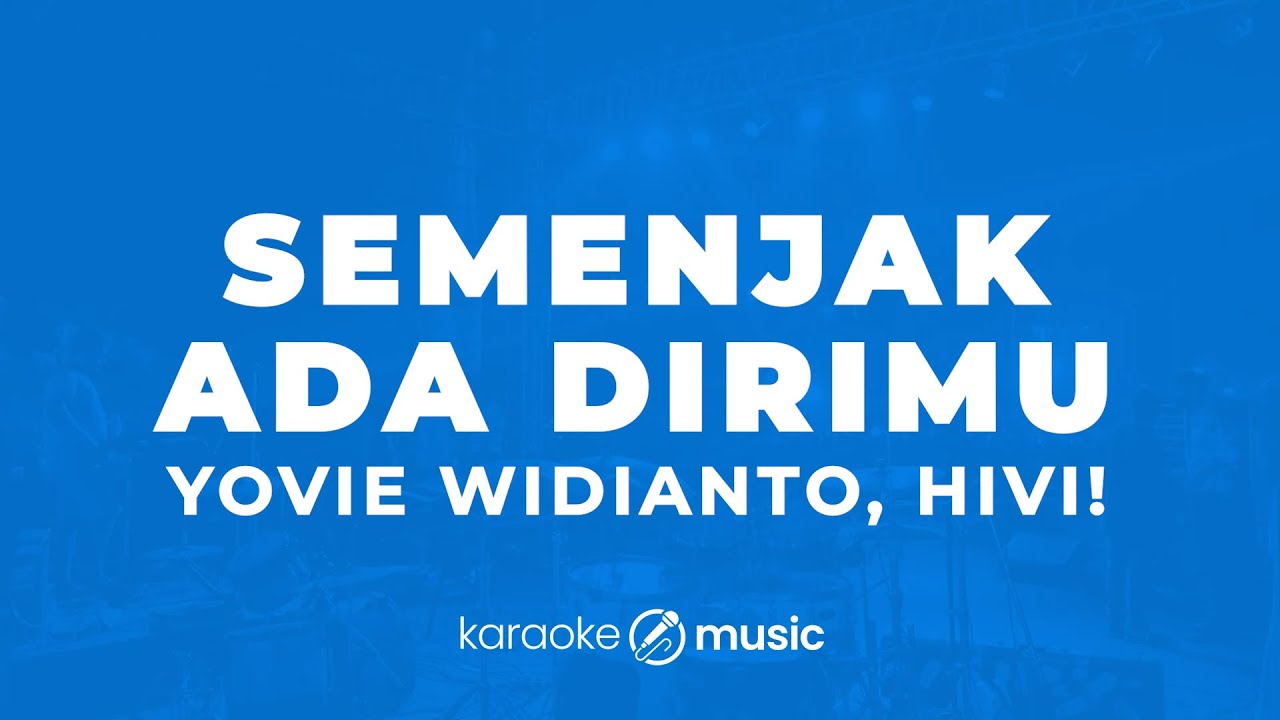 Semenjak Ada Dirimu - Yovie Widianto, HIVI! (KARAOKE VERSION)