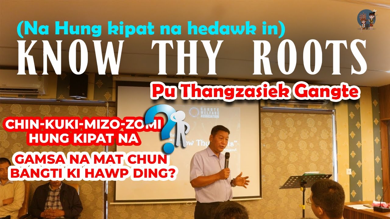 Nahung kipat na hedawk in (Know Thy Roots) | Pu Thangzasiek Gangte - GWA workshop