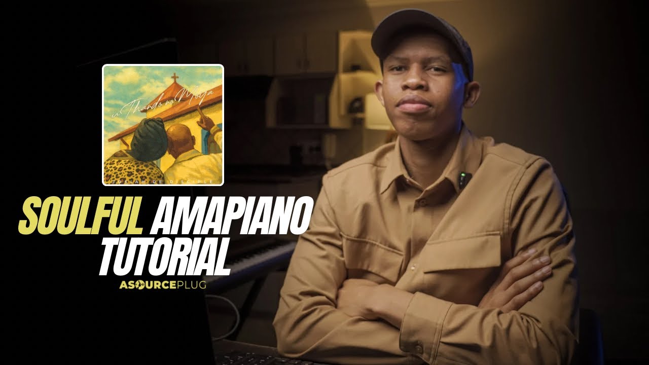 How to Make Soulful Amapiano Beats like Josiah De Disciple