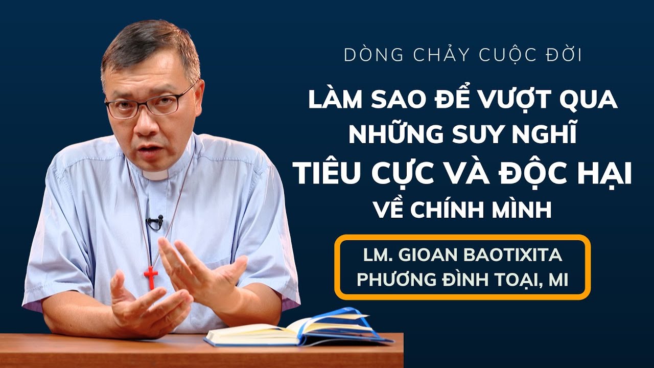 Làm sao để vượt qua những suy nghĩ tiêu cực và độc hại về chính mình | DÒNG CHẢY CUỘC ĐỜI