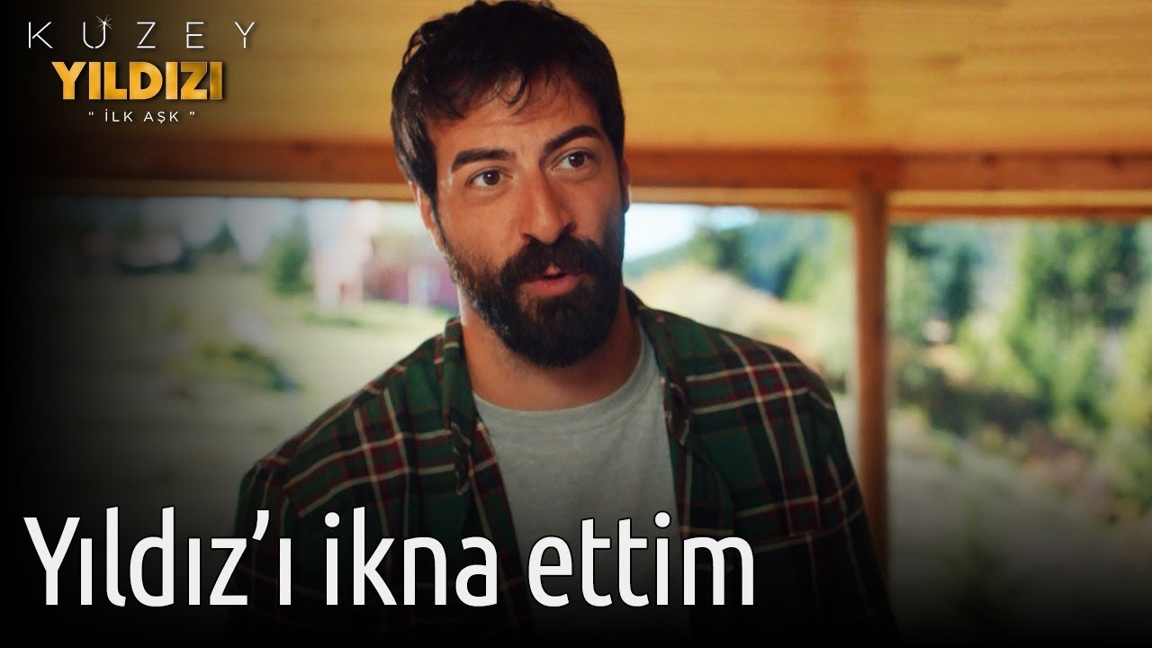 Kuzey Yıldızı İlk Aşk 7. Bölüm - Yıldız'ı İkna Ettim