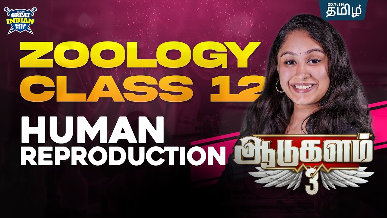 GIB (🔥ஆடுகளம் 3.0🔥): Human Reproduction  (ZOOLOGY) | Shruthi maam | Xylem NEET Tamil