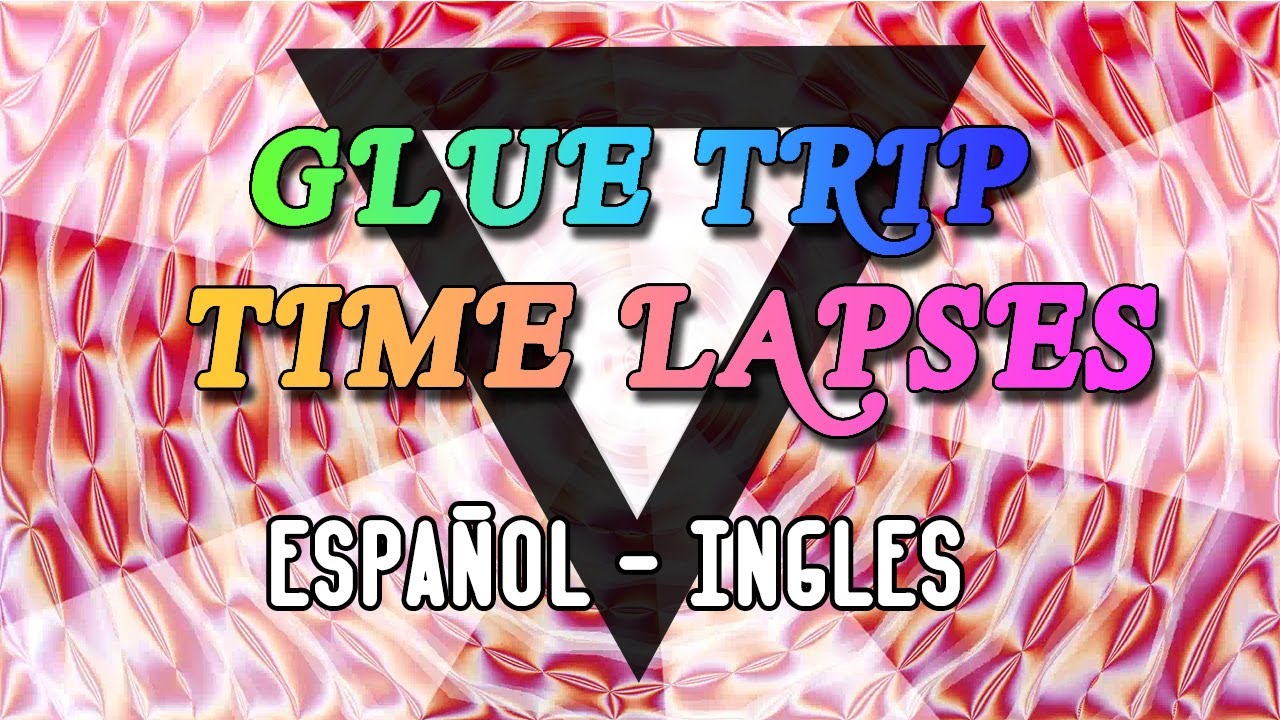 GLUE TRIP - TIME LAPSES | Lyrics - Sub. Esp