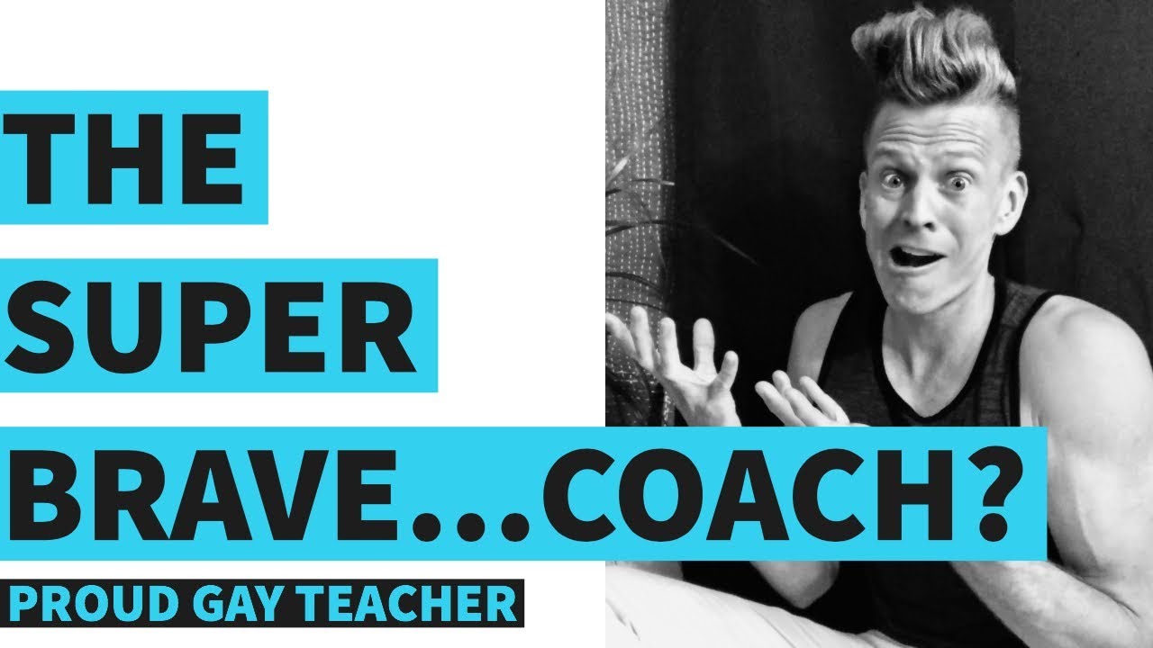 The Super Brave...Coach? | Proud Gay Teacher