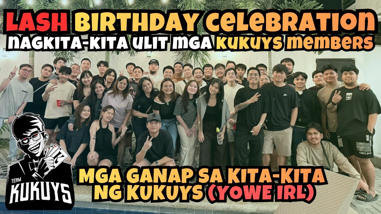 KUKUYS NAGKITA-KITA ULIT SA BIRTHDAY CELEBRATION NI LASH | YOWE IRL | LAUGHTRIPAN AT KULITAN
