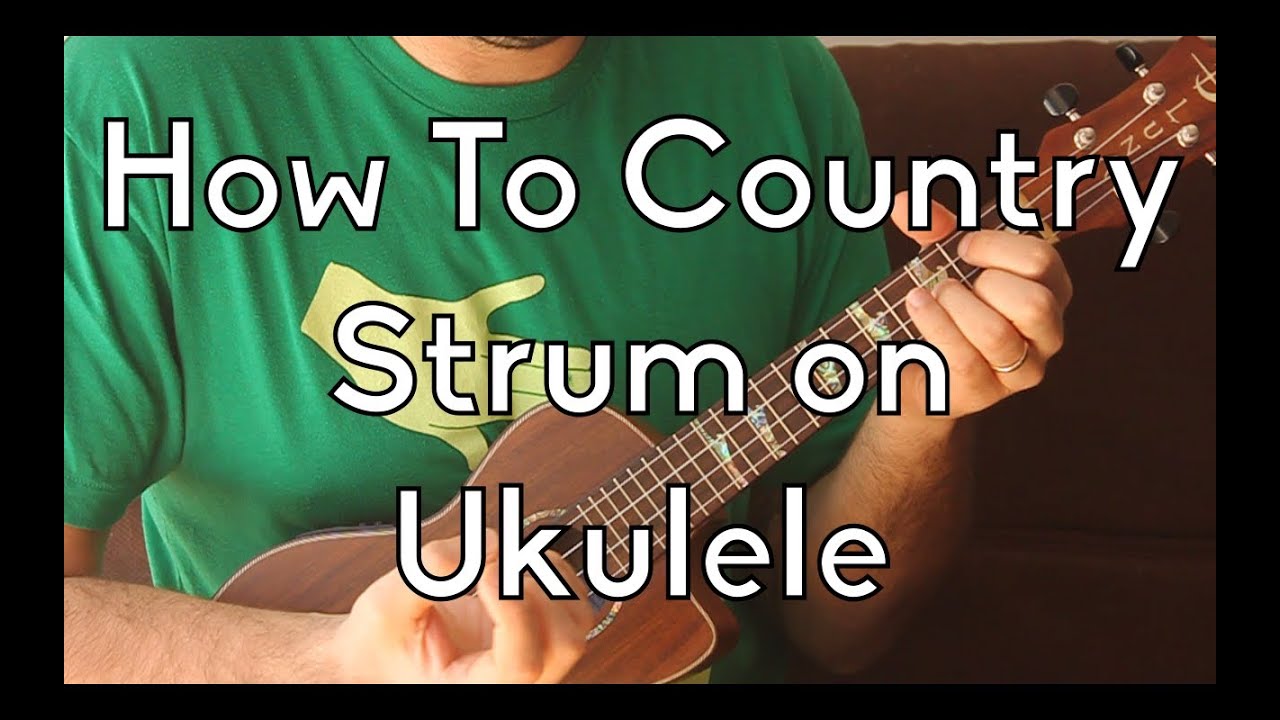 Модели игры на укулеле — The Country Strum — Учебное пособие по игре на укулеле для начинающих — ...