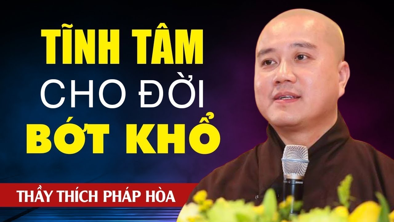 HỌC CÁCH TĨNH TÂM sẽ sinh Trí Tuệ để cuộc sống thanh thản giác ngộ - Thầy Thích Pháp Hòa