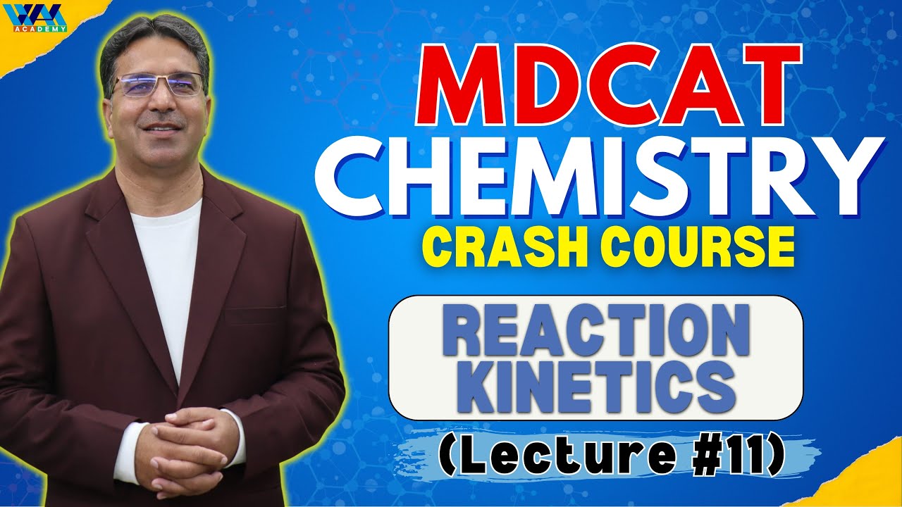Reaction Kinetics | Lecture #11 | Crash Course | MDCAT | Prof. Wajid Ali Kamboh | WAK Academy