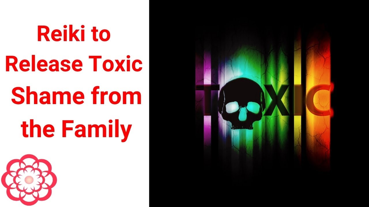 Reiki to Release Toxic Shame from the Family 💮