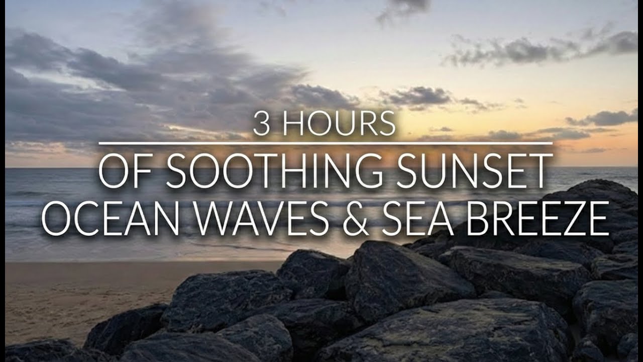 3 Hours of Soothing Sunset Ocean Waves & Sea Breeze