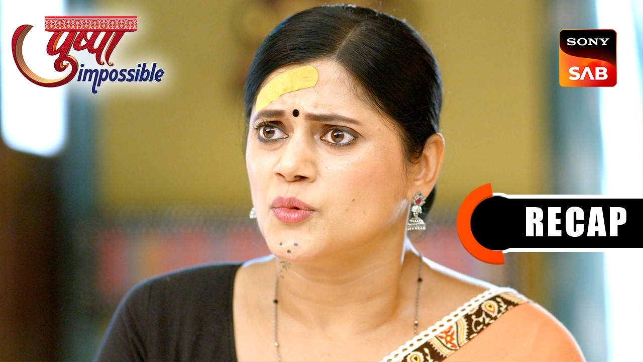 Pushpa Impossible | Ep 1167 & Ep 1168 | RECAP | पुष्पा इम्पॉसिबल