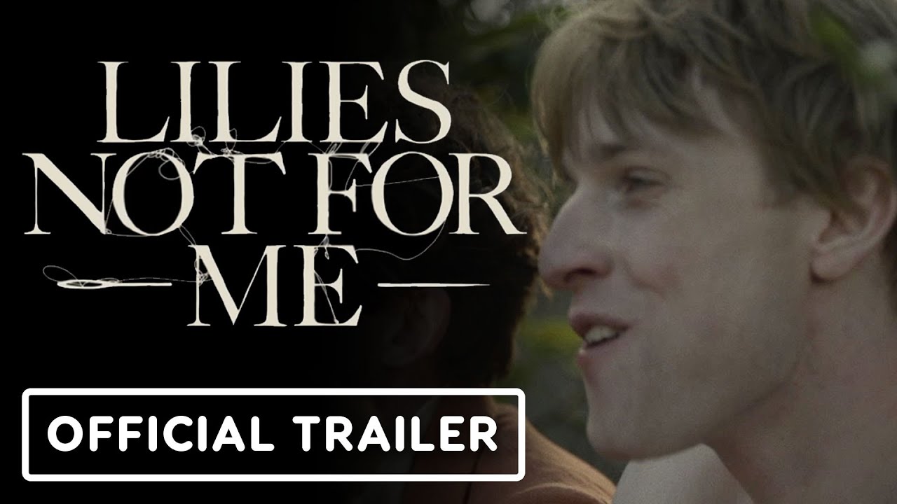 Lilies Not For Me - Official Trailer (2025) Fionn O'Shea, Robert Aramayo, Erin Kellyman