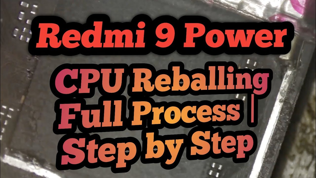 Redmi 9 Power CPU Reballing Full Process | Step by Step
