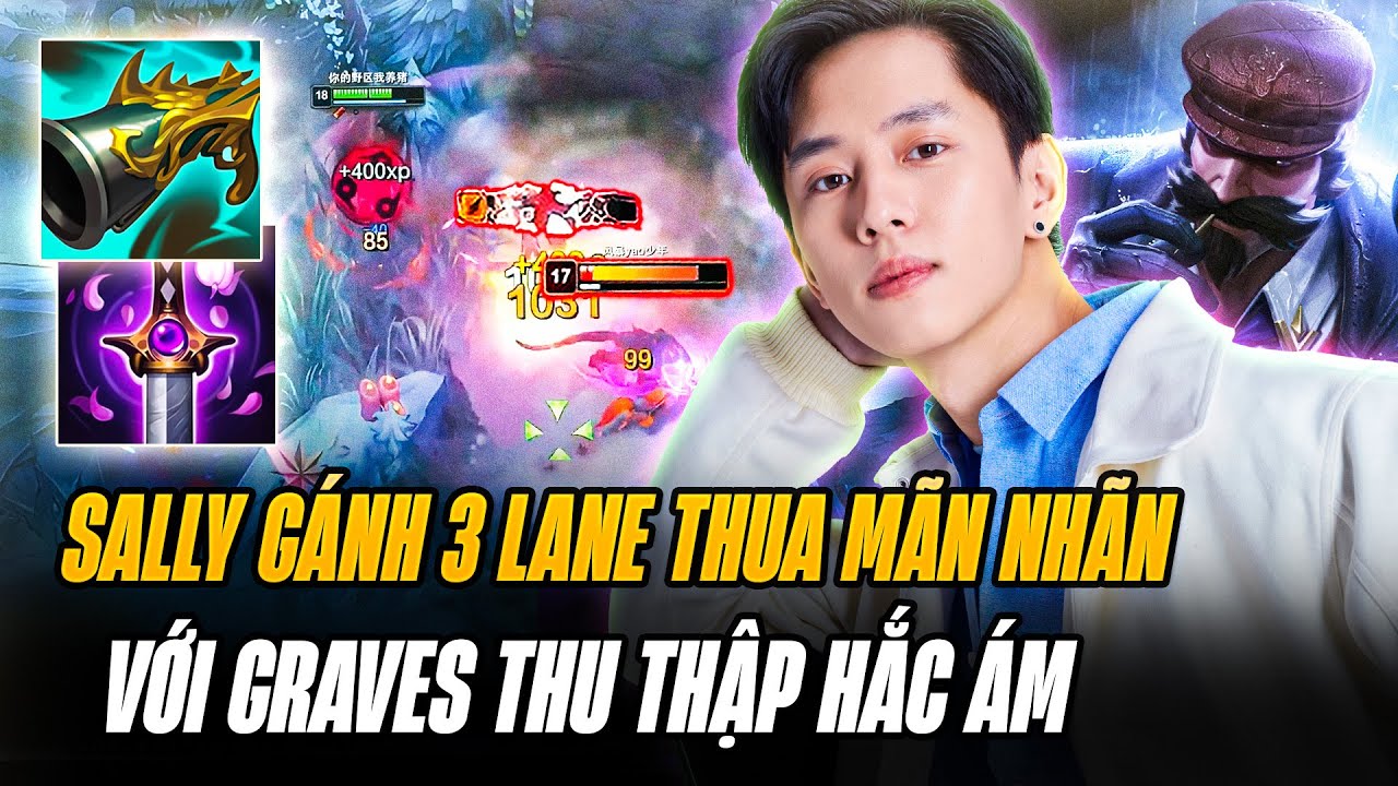 Sally Và Game Đấu 1vs9 Farm Mạng Gánh 3 Lane Thua Lật Kèo Game Cực Khó Với Graves Thu Thập Hắc Ám