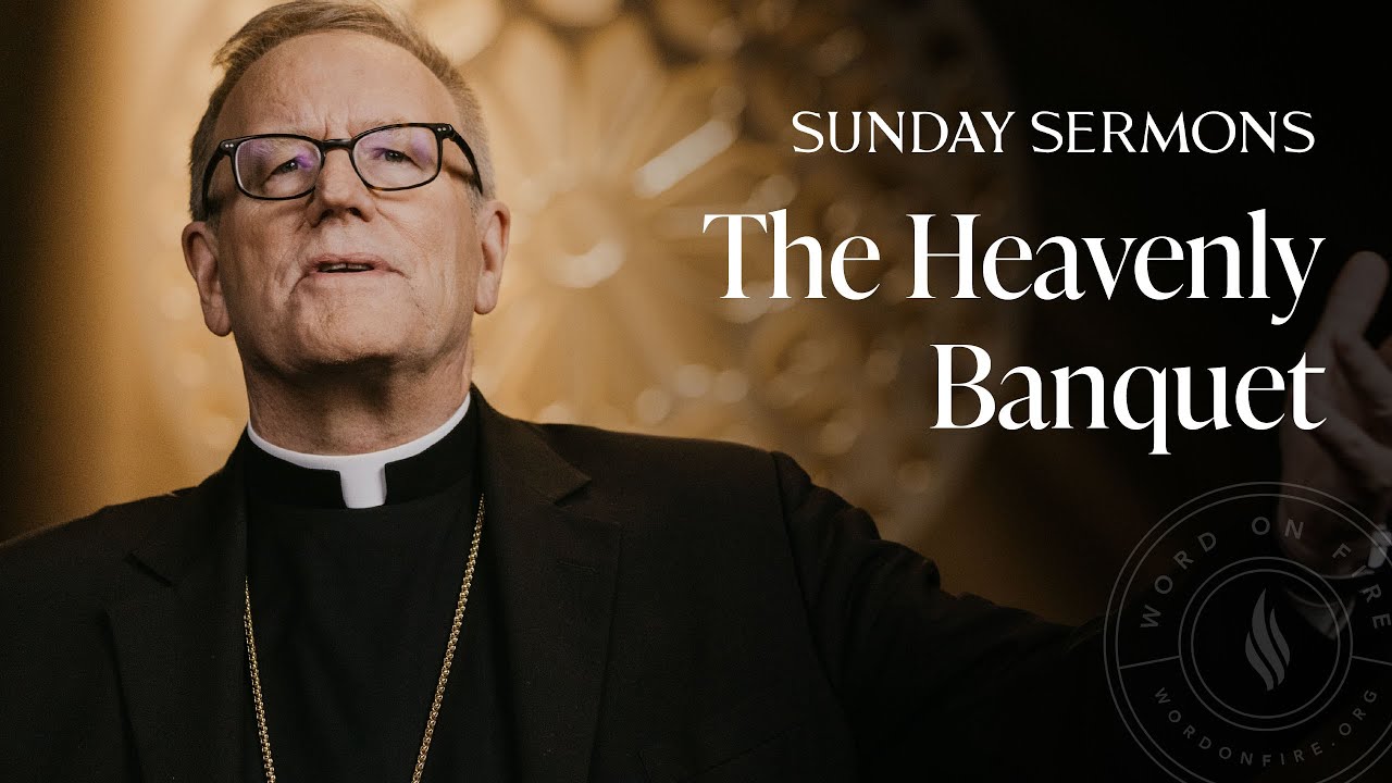 The Heavenly Banquet - Bishop Barron's Sunday Sermon
