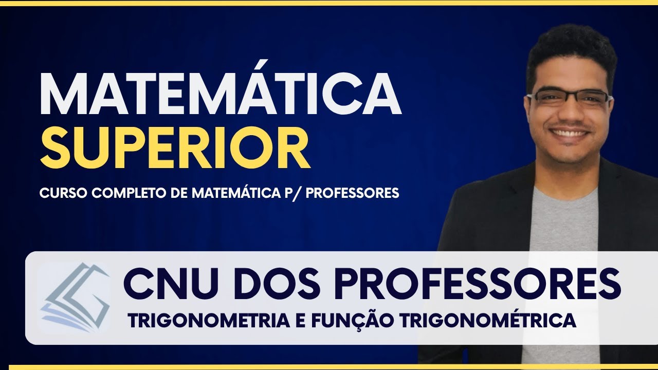 CNU DOS PROFESSORES - PND - Específica de Matemática - Trigonometria e Função Trigonométrica