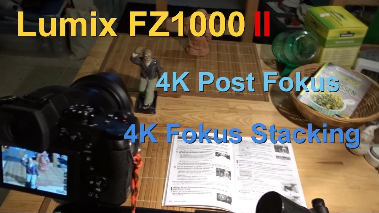 Anleitung 4K Post Fokus & 4K Focus Stacking Lumix FZ1000 II Howto Deutsch