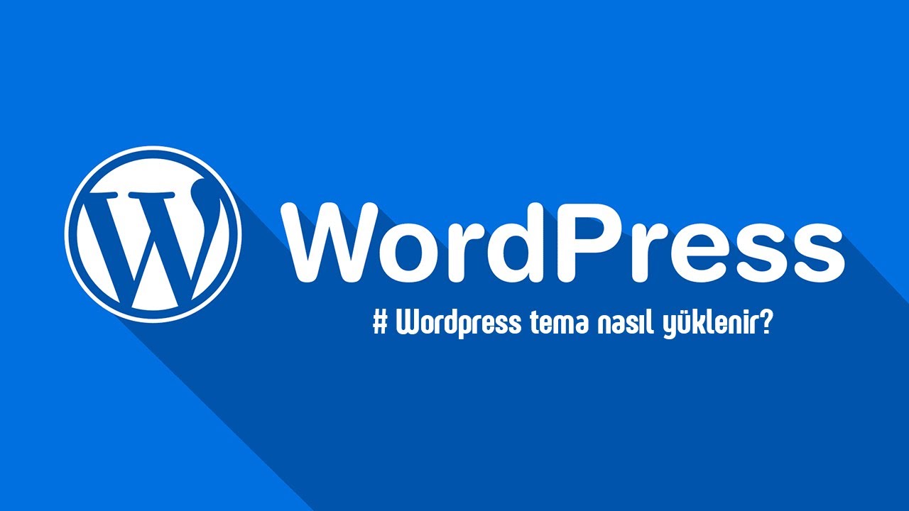 Wordpress tema nasıl yüklenir?
